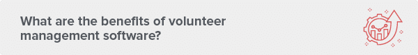 benefits of volunteer management software